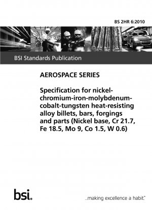 ニッケル-クロム-鉄-モリブデン-コバルト-タングステン耐熱合金のブランク、棒、鍛造品および部品の規格（ニッケル基、Cr 21.7、Fe 18.5、Mo 9、Co 1.5、W 0.6）