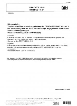 肥料: 付属書 II および (EC) Nr 2003/2003 の結論に記載されている許容差と、CEN/TC 260/WG 7 の標準リングの試験結果との比較、ドイツ語版 CEN/TS 16490-2013